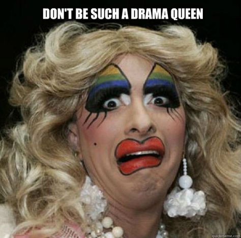 Drama queen funny meme